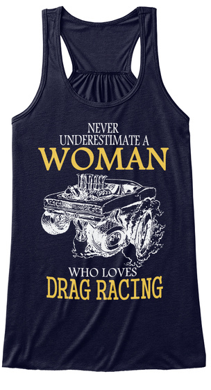 Never Underestimate A Woman Who Loves Drag Racing Midnight T-Shirt Front