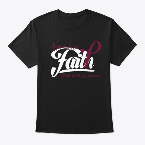 Never Lose Faith Sickle Cell Awareness W Black T-Shirt Front