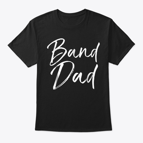 Band Dad Shirt Funny Marching Band Fathe Black T-Shirt Front