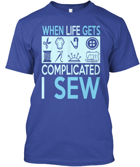 When Life Gets Complicated I Sew Deep Royal T-Shirt Front