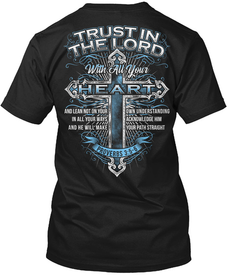 Trust In The Lord With All Your Heart  Black T-Shirt Back