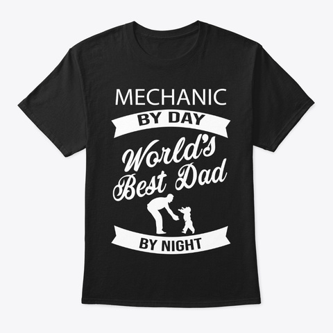 Mechanic Best Dad Father's Day T Shirts Black T-Shirt Front