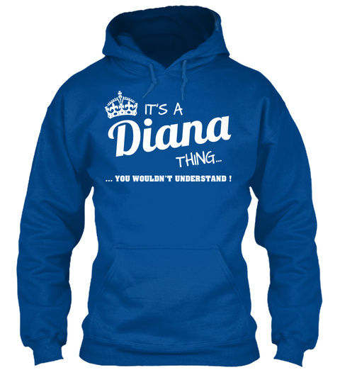 It's A Diana Thing You Wouldn't Understand Royal T-Shirt Front