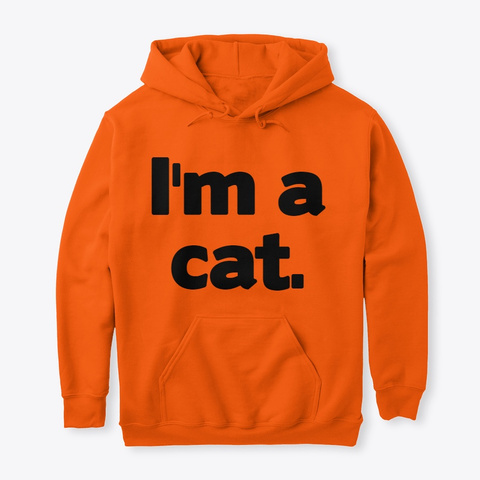 I'm A Cat Hoodie Safety Orange T-Shirt Front