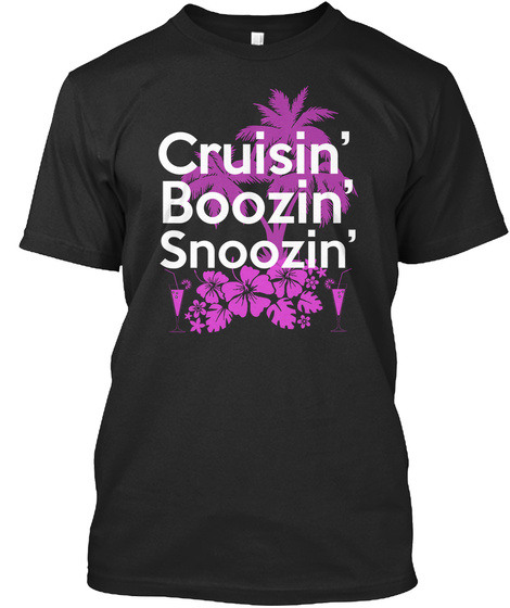 Cruisin Boozin Snoozin Black T-Shirt Front