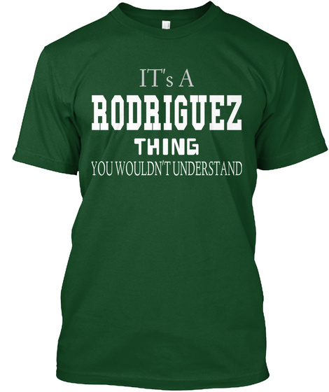 It's A Rodriguez Thing You Wouldn't Understand Deep Forest T-Shirt Front