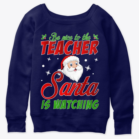 Nice To Teacher Santa Is Watching Gift Navy  T-Shirt Front