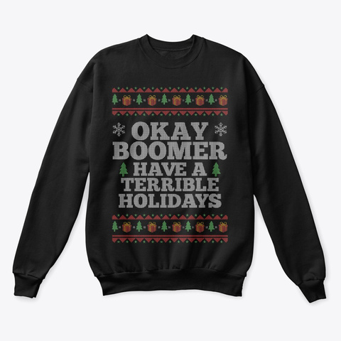 Ok Boomer Have A Terrible Holidays! Black T-Shirt Front