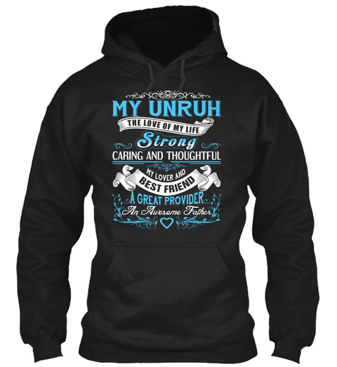 My Unruh   The Love Of My Life. Customizable Name Black T-Shirt Front