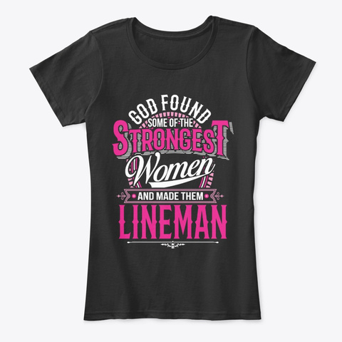 Strongest Women Become Lineman Black T-Shirt Front