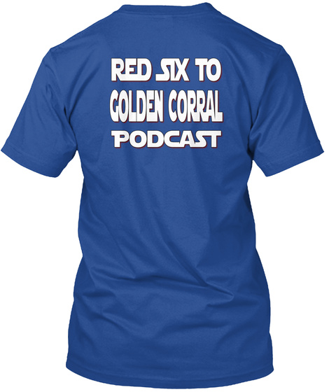 Red Six To Golden Corral Podcast Deep Royal T-Shirt Back