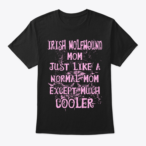Cool Irish Wolfhound Mom Tee Black T-Shirt Front