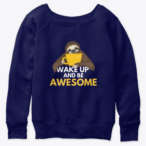 Wake Up And Be Awesome Gift Navy  T-Shirt Front