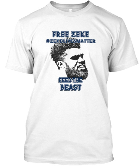 Free Zeke #Zekelivesmatter Feed The Beast White T-Shirt Front