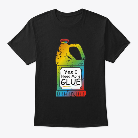 Yes I Need More Glue, Slime Queen, Black Camiseta Front