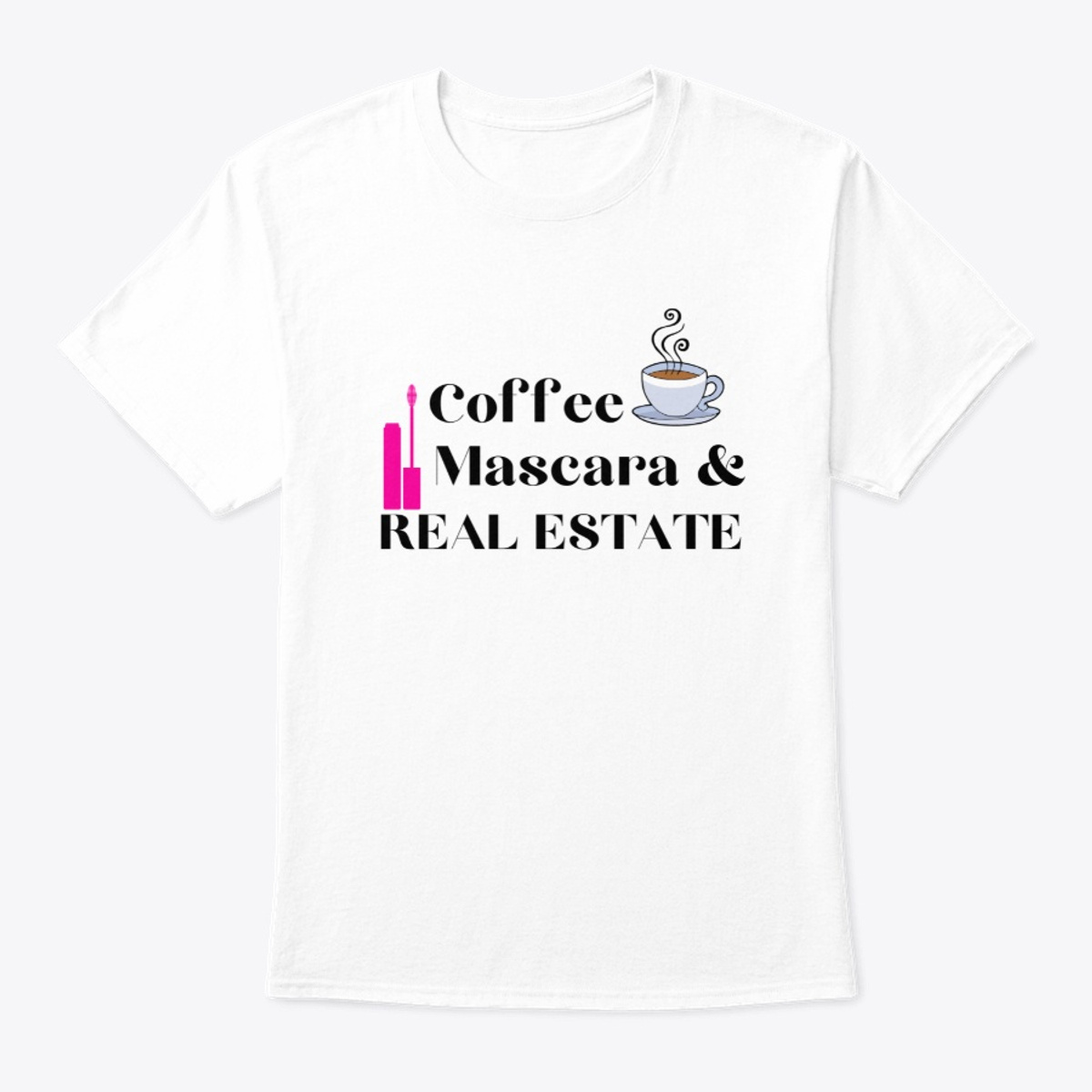 Plus and Extended Sizes Available! Coffee Mascara & Real Estate Realtor Shirt Short-Sleeve Soft Unisex Ladies Women's Men's T-Shirt Tee