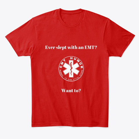 Ever Slept With An Emt? Classic Red T-Shirt Front