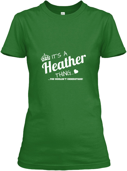 Its A Heather Thing You Woudn't Understand! Irish Green T-Shirt Front