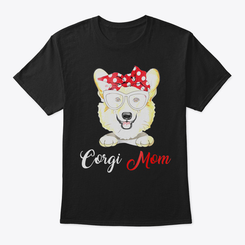Corgi Mom Tshirt Birthday Gift Mothers D Black T-Shirt Front