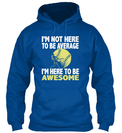 Im Not Here To Be Average Im Here To Be Awesome Royal T-Shirt Front