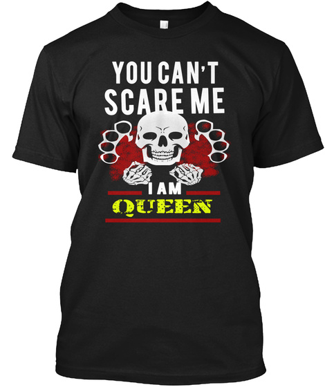 You Can't Scare Me I Am Queen Black T-Shirt Front