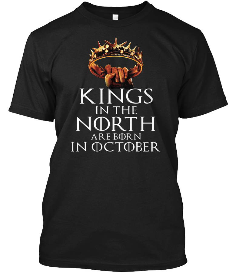 KINGS IN THE NORTH ARE BORN IN OCTOBER Unisex Tshirt