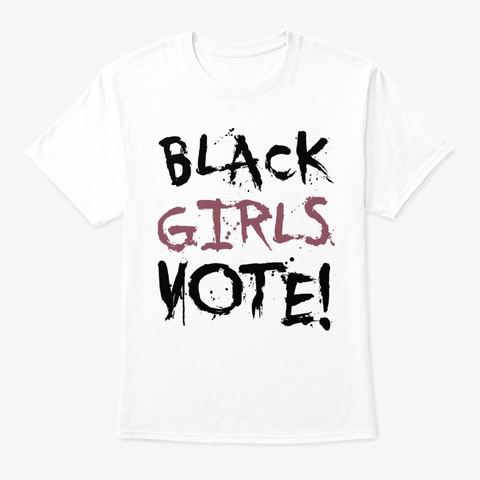 Black Girls Vote 2020 Shirt White Maglietta Front