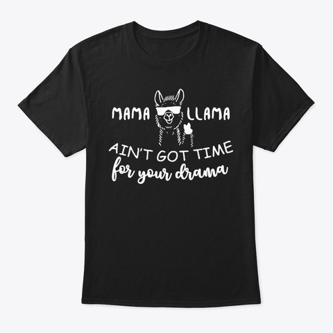 Mama Llama Ain't Got Time For Your Drama