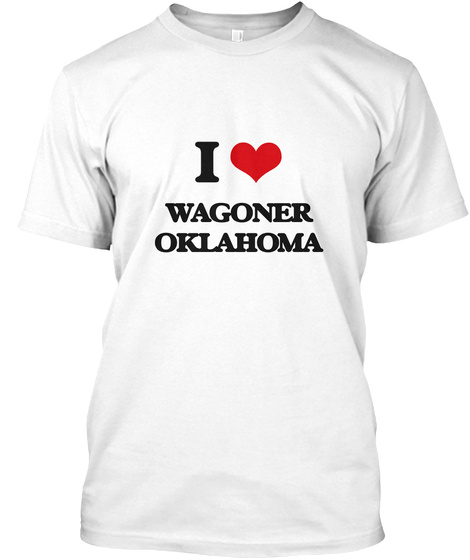 I Love Wagoner Oklahoma White T-Shirt Front
