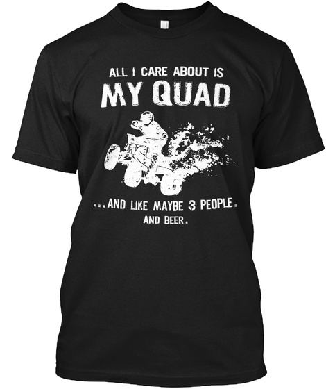 All I Care About Is My Squad And Like Maybe 3 People And Beer Black T-Shirt Front