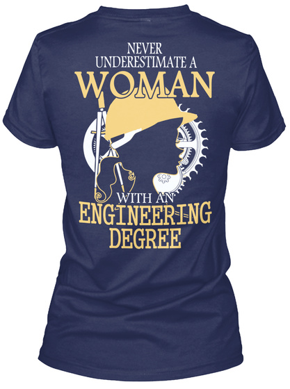 Never Underestimate A Woman With An Engineering Degree Navy T-Shirt Back