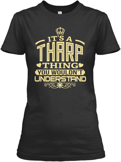 It's A Tharp Thing You Wouldn't Understand Black T-Shirt Front