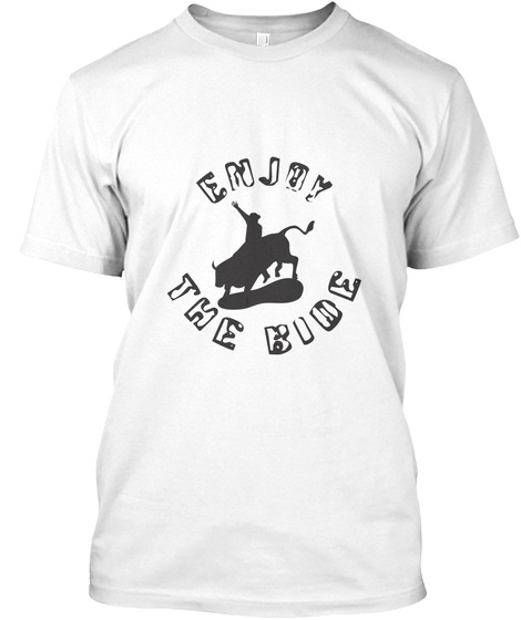 Enjoy The Ride White T-Shirt Front