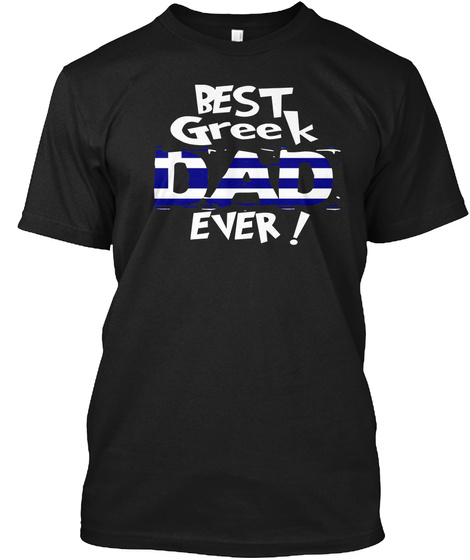 Best Greek Dad Ever! T Shirt Black T-Shirt Front