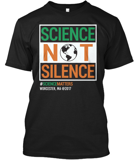 Science Not Silence Matters Worcester, Ma Black T-Shirt Front