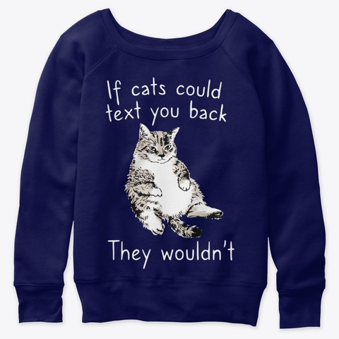 If Cats Could Text You Back Kitten Lover Navy  T-Shirt Front