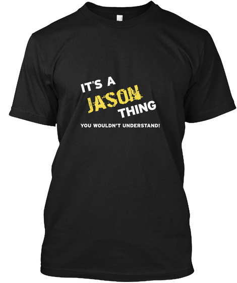 It's A Jason Thing You Wouldn't Understand! Black T-Shirt Front