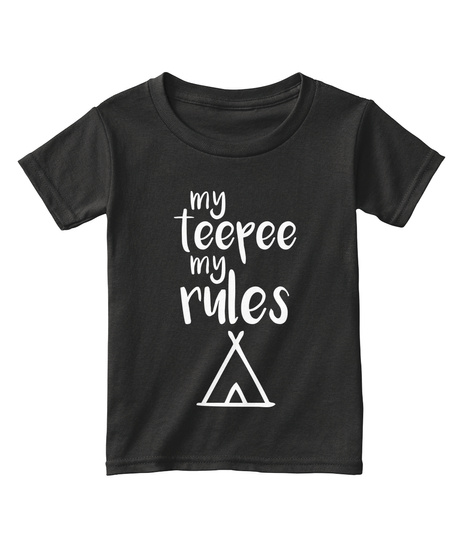 My Teepee My Rules Black T-Shirt Front