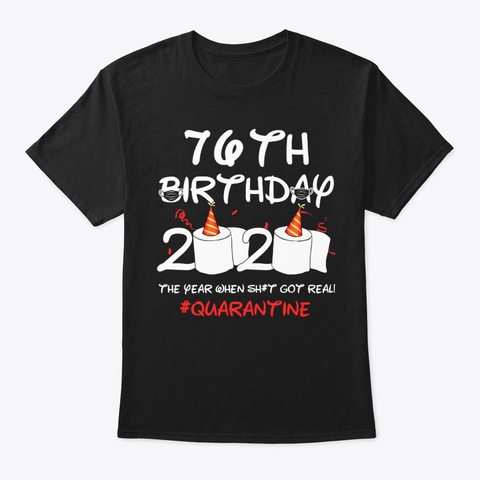 76th Birthday 2020 Quarantine The Year Black T-Shirt Front