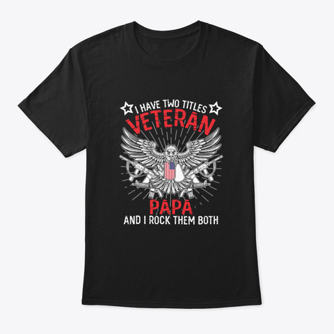 I Have 2 Titles Veteran Papa Grandpa Gif Black Kaos Front