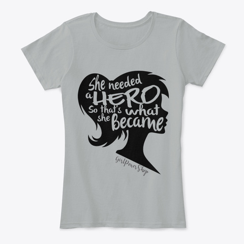 She Needed A Hero Grey T-Shirt Front