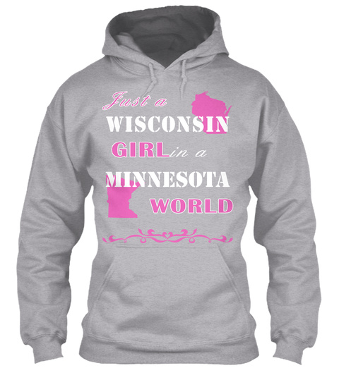Just A Wisconsin Girl In A Minnesota World Sport Grey T-Shirt Front