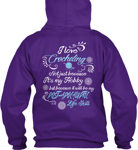I Love Crocheting Not Just Because It's My Hobby But Because It Will Be My Dost Adocalydtic Life Skill Purple T-Shirt Back