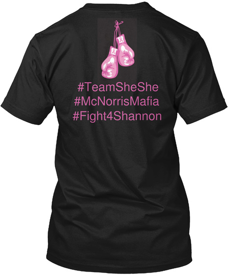 #Team She She
#Mc Norris Mafia
#Fight4 Shannon Black T-Shirt Back