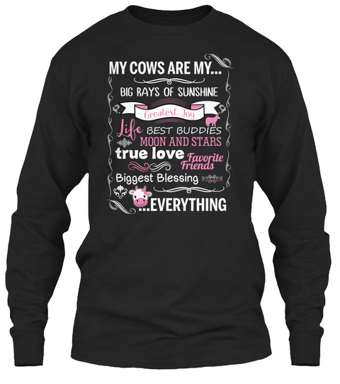 My Cows Are My Big Rays Of Sunshine Greatest Joy Life Best Buddies Moon And Stars True Love Favorite Friends Biggest... Black T-Shirt Front