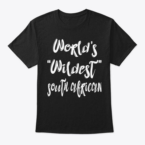 Wildest South African Shirt Black T-Shirt Front