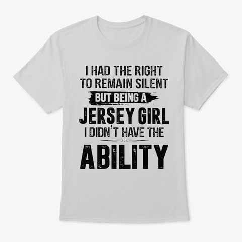 Remain Silent But Being Jersey Girl Gift Light Steel T-Shirt Front