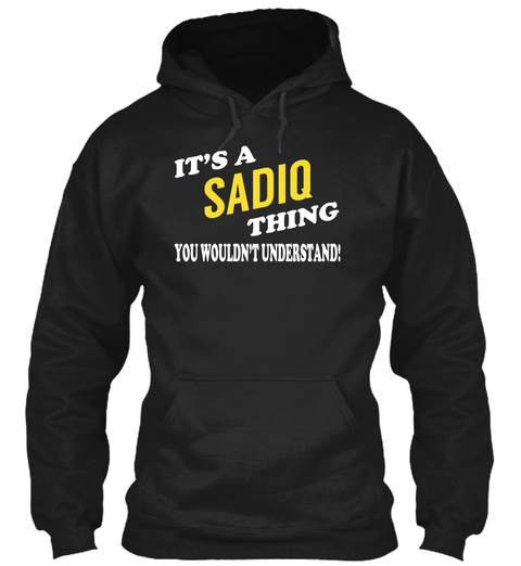 Its a SADIQ Thing - Name Shirts Unisex Tshirt