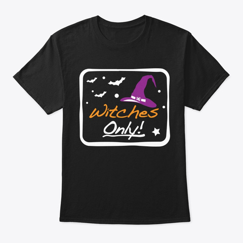 Witches Only Halloween 2019 Shirt Black Maglietta Front