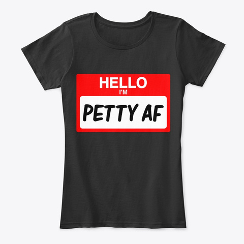 Hello Im Petty AF Unisex Tshirt
